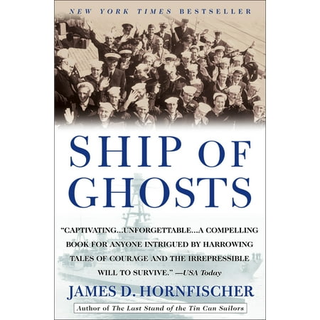 Ship of Ghosts : The Story of the USS Houston, FDR's Legendary Lost Cruiser, and the Epic Saga of Her