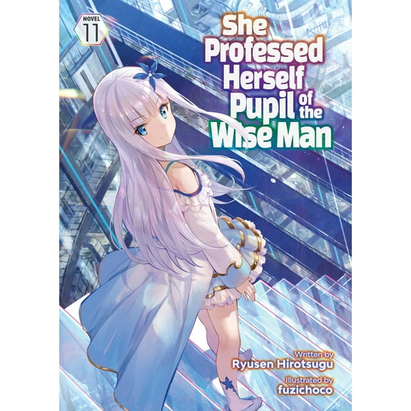 She Professed Herself Pupil of the Wise Man (Light Novel): She Professed Herself Pupil of the Wise Man (Light Novel) Vol. 11 (Series #11) (Paperback)