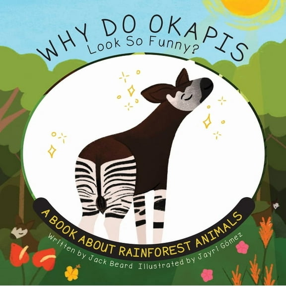 Why Do? Why Do Okapis Look So Funny?: A Book about Rainforest Animals, (Hardcover)