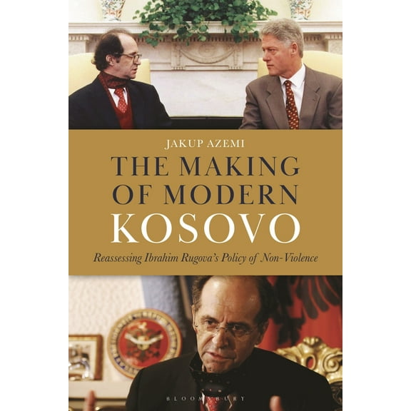 The Making of Modern Kosovo: Reassessing Ibrahim Rugova's Policy of Non-Violence, (Hardcover)