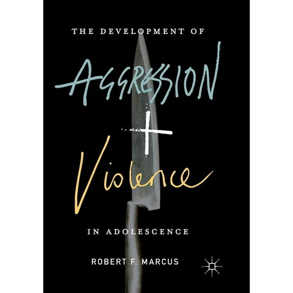 The Development of Aggression and Violence in Adolescence, (Paperback)