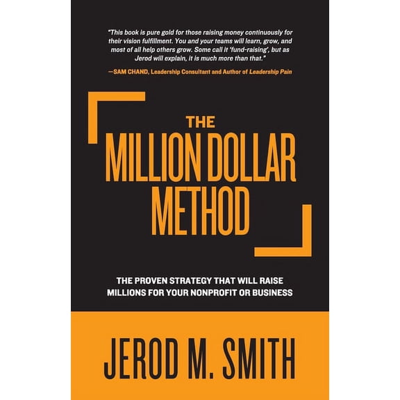The Million Dollar Method: The proven strategy that will raise millions for your nonprofit or business, (Paperback)