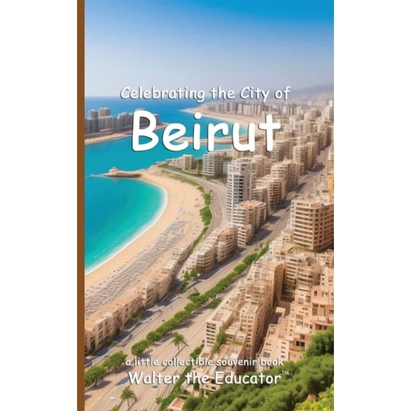 Celebrating Cities Book Celebrating the City of Beirut, (Paperback)