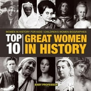 Top 10 Great Women In History Women In History for Kids Children's Women Biographies (Paperback)