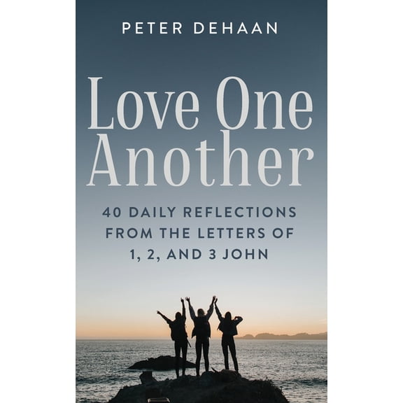 40-Day Bible Study Love One Another: 40 Daily Reflections from the letters of 1, 2, and 3 John, Book 9, (Paperback)