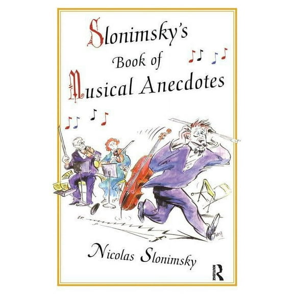 Slonimsky's Book of Musical Anecdotes, (Hardcover)