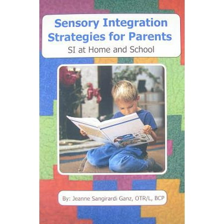 Sensory Integration Strategies for Parents : SI at Home and (Best Practices For Continuous Integration)