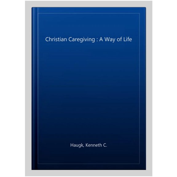 Pre-Owned Christian Caregiving: A Way of Life, 9780806621234, 0806621230, Paperback, Trade Paperback edition