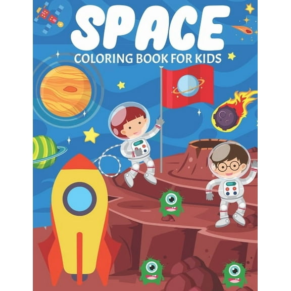 Space Coloring Book For Kids: Fun And Educational Outer Space Coloring Book for Boys and Girls Filled With Beautiful Designs of Planets, Astronauts,