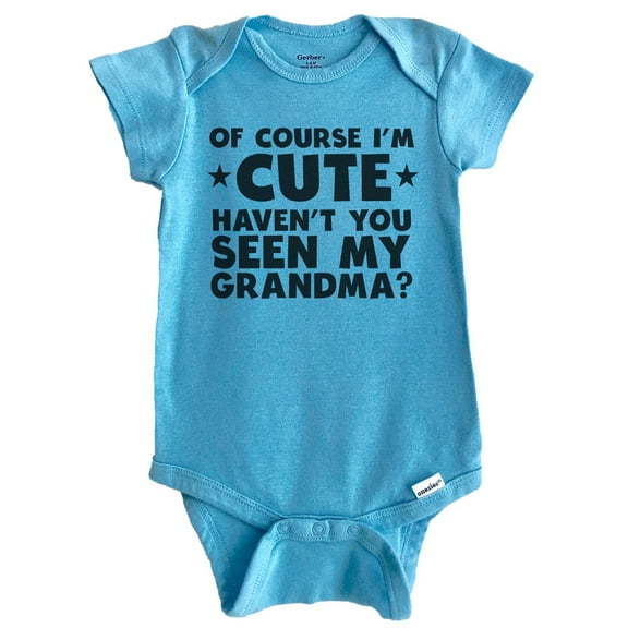 Of Course I'm Cute Haven't You Seen My Grandma Funny Baby Bodysuit (Blue)