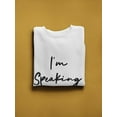 thumbnail image 3 of Im Speaking Sweatshirt Women -GoatDeals Designs, Female Small, 3 of 4