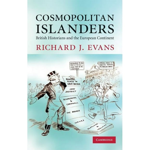 Cosmopolitan Islanders: British Historians and the European Continent, (Hardcover)
