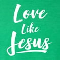 thumbnail image 5 of Wild Bobby, Love Like Jesus Inspirational/Christian Men Premium Tri Blend Tee, Envy, Large, 5 of 5