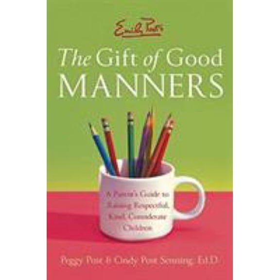Pre-Owned Emily Post's the Gift of Good Manners: A Parent's Guide to Raising Respectful, Kind, Considerate Children (Paperback) 006093347X 9780060933470