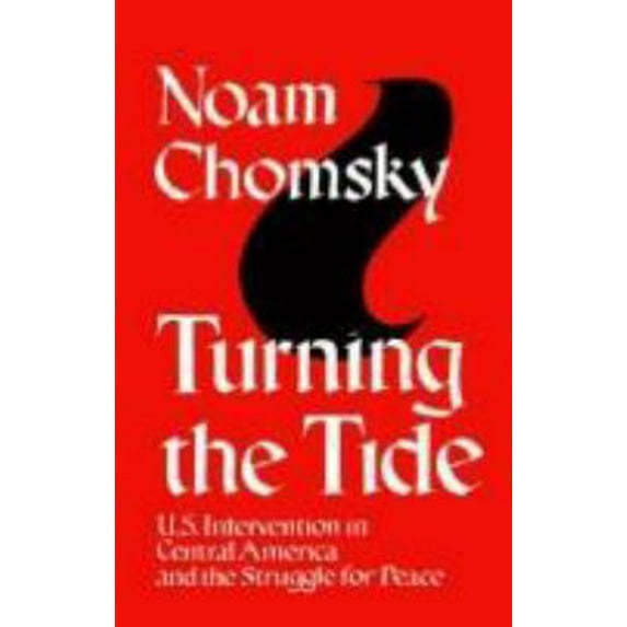 Pre-Owned Turning the Tide: U.S. Intervention in Central America and the Struggle for Peace (Paperback) 0896082660 9780896082663