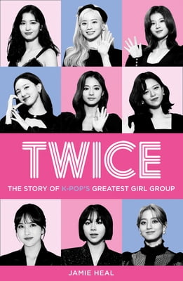 Pre-Owned Twice: The Story of K-Pop's Greatest Girl Group (Paperback) 0008404771 9780008404772
