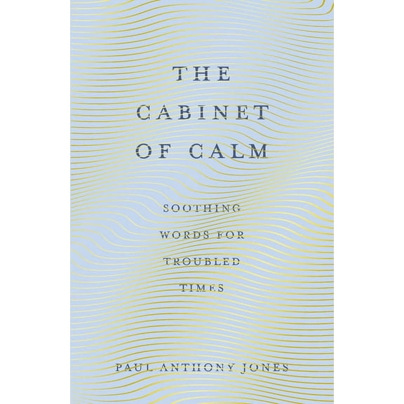 The Cabinet of Calm : Soothing Words for Troubled Times (Paperback)