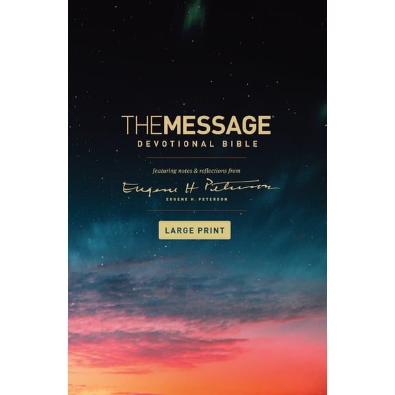 The Message Devotional Bible, Large Print (Hardcover): Featuring Notes and Reflections from Eugene H. Peterson, (Hardcover)