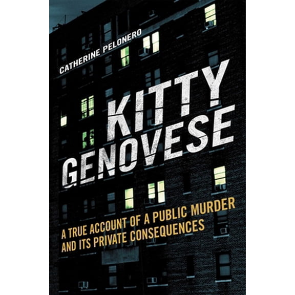 Pre-Owned Kitty Genovese: A True Account of a Public Murder and Its Private Consequences (Hardcover) 1628737069 9781628737066