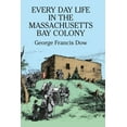 thumbnail image 1 of Pre-Owned Every Day Life in the Massachusetts Bay Colony (Paperback) 0486255654 9780486255651, 1 of 2