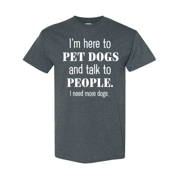 Inktastic I'm Here to Pet Dogs and Talk to People Funny T-Shirt