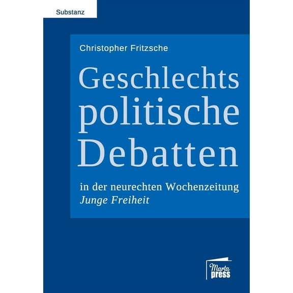 Geschlechtspolitische Debatten in der neurechten Wochenzeitung Junge Freiheit (Paperback)