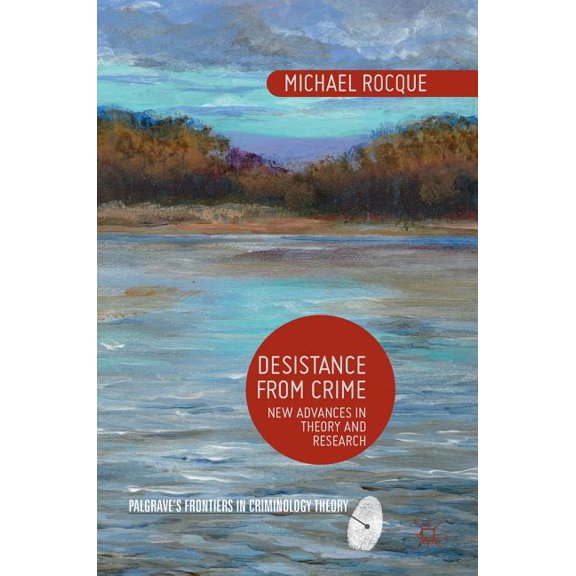 Palgrave's Frontiers in Criminology Desistance from Crime: New Advances in Theory and Research, (Hardcover)