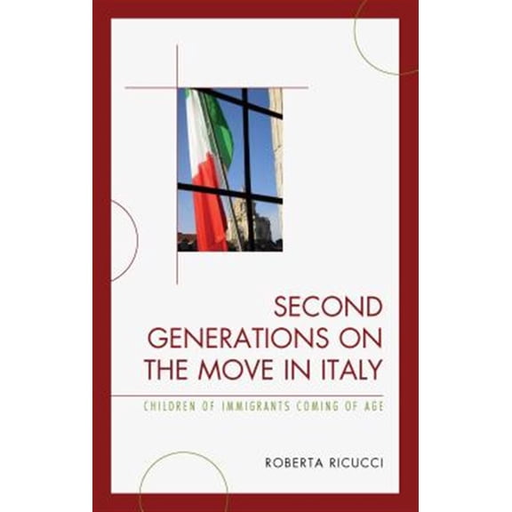 Pre-Owned Second Generations on the Move in Italy: Children of Immigrants Coming of Age, (Hardcover)