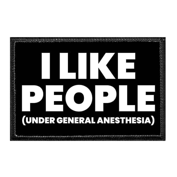 I Like People Under General Anesthesia - Removable Patch