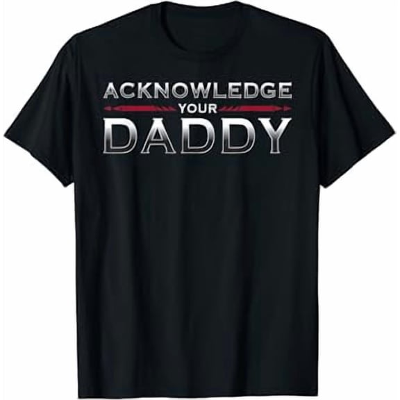 Acknowledge Your Daddy Funny Sports T-Shirt