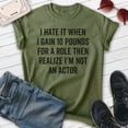 thumbnail image 2 of I Hate It When I Gain Ten Pounds For A Role Shirt, Unisex Women's Men's Shirt, Silly Shirt, Diet Shirt, Heather Military Green, XX-Large, 2 of 6