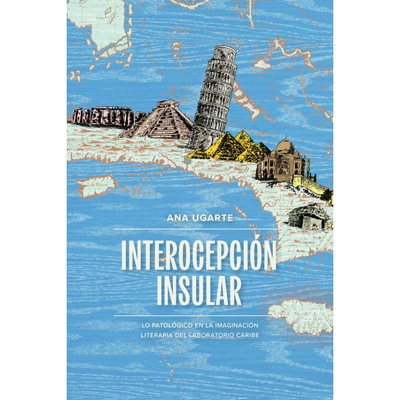 North Carolina Studies in the Romance La InterocepciÃ³n insular: Lo patolÃ³gico en la imaginaciÃ³n literaria del laboratorio Caribe, Book 333, (Paperback)