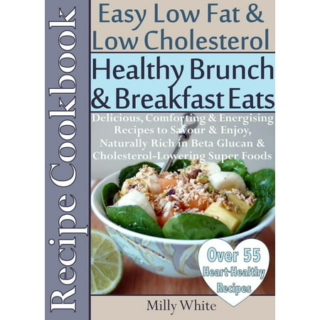 Healthy Brunch & Breakfast Eats Low Fat & Low Cholesterol Recipe Cookbook 55+ Heart Healthy Recipes - (Best Low Cholesterol Breakfast Recipes)