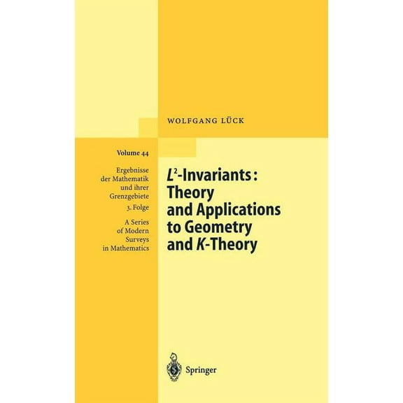 Ergebnisse Der Mathematik Und Ihrer Gren L2-Invariants: Theory and Applications to Geometry and K-Theory, Book 44, (Hardcover)