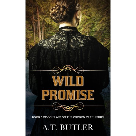Courage on the Oregon Trail Wild Promise: Historical Women's Fiction Saga, Book 5, (Paperback)