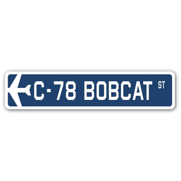 C-78 Bobcat Street Sign Air Force Aircraft Military | Indoor/Outdoor | 18" Wide