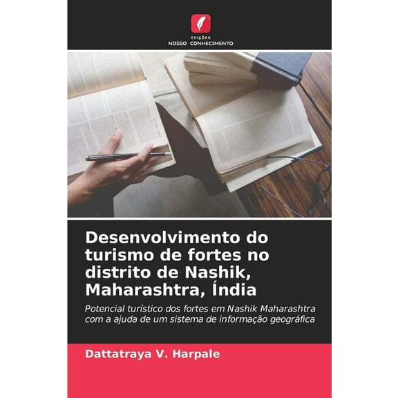 Desenvolvimento do turismo de fortes no distrito de Nashik, Maharashtra, Ãndia, (Paperback)