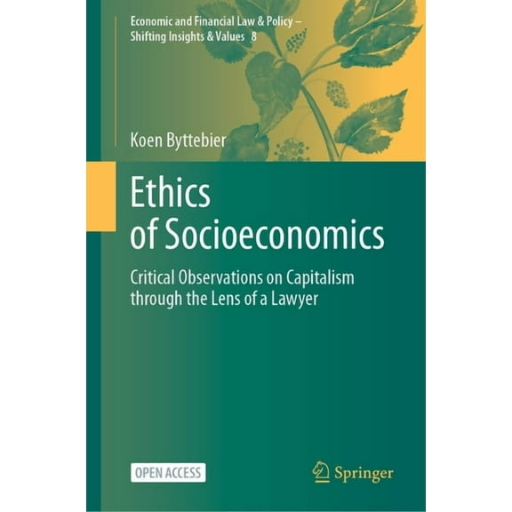 Economic and Financial Law & Policy - Sh Ethics of Socioeconomics: Critical Observations on Capitalism Through the Lens of a Lawyer, Book 8, (Hardcover)