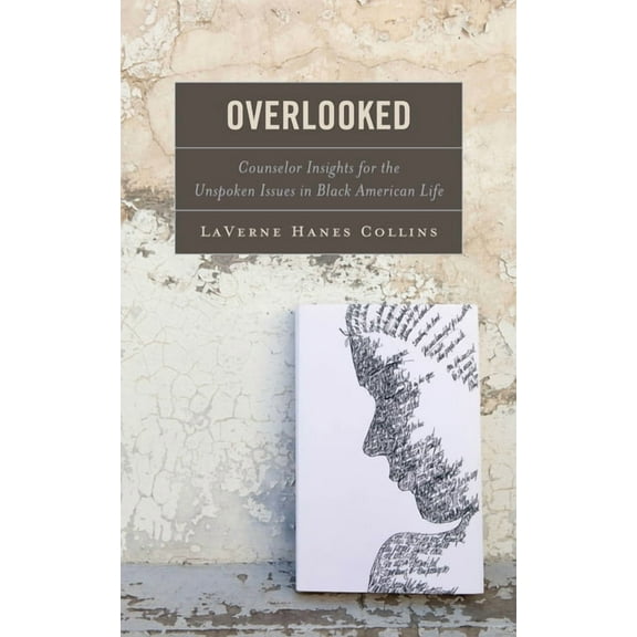 Overlooked: Counselor Insights for the Unspoken Issues in Black American Life, (Paperback)