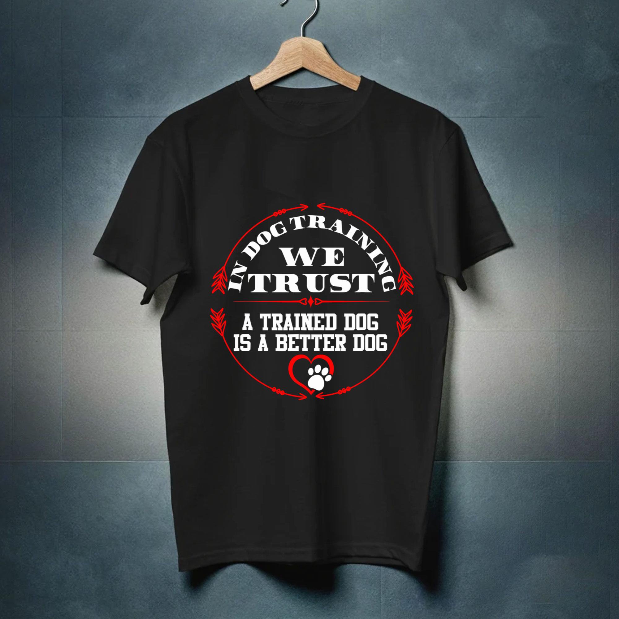 In Dog Training We Trust Shirt – Funny Obedience Dog Tee New Instock-TH25630