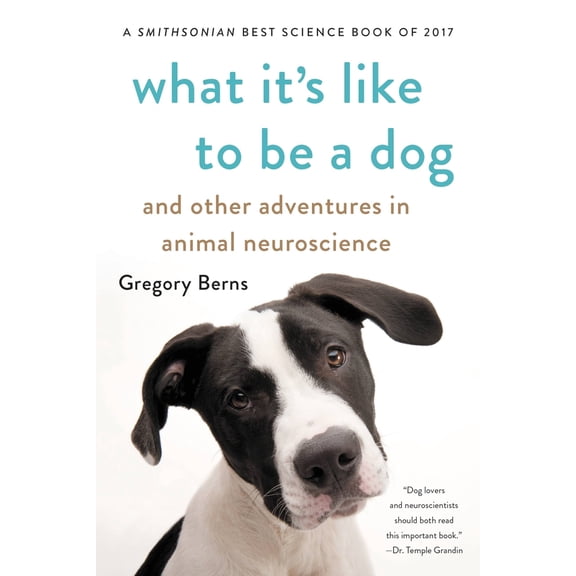 Pre-Owned What It's Like to Be a Dog: And Other Adventures in Animal Neuroscience (Paperback) 1541672992 9781541672994