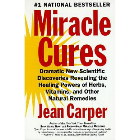 Other Natural Remedies (Miracle Cures : Dramatic New Scientific Discoveries Revealing the Healing Powers of Herbs, Vitamins, and Other Natural)