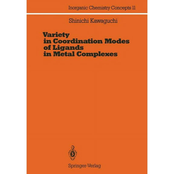 Inorganic Chemistry Concepts Variety in Coordination Modes of Ligands in Metal Complexes, Book 11, (Paperback)