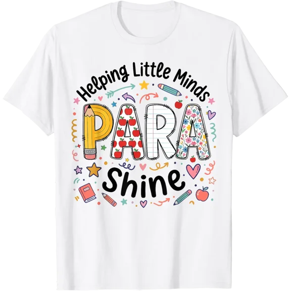 para Helping Little Minds Paraprofessional Teacher Assistant T-Shirt
