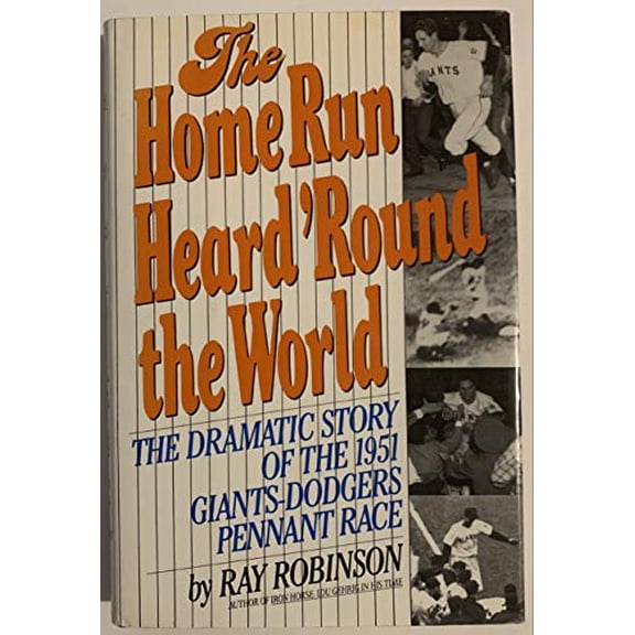 Pre-Owned The Home Run Heard 'Round the World: The Dramatic Story of the 1951 Giants-Dodgers Pennant Race, 9780060164775, 0060164778, Hardcover, First Edition edition