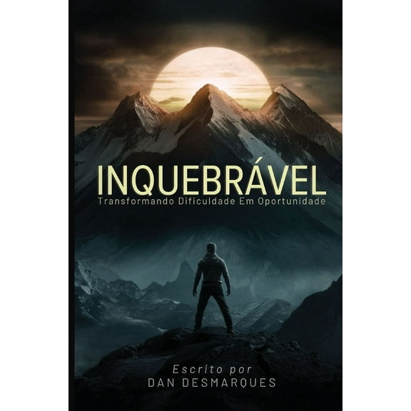 Unbreakable / InquebrÃ¡vel: Turning Hardship into Opportunity / Transformando Dificuldade em Oportunidade, (Paperback)