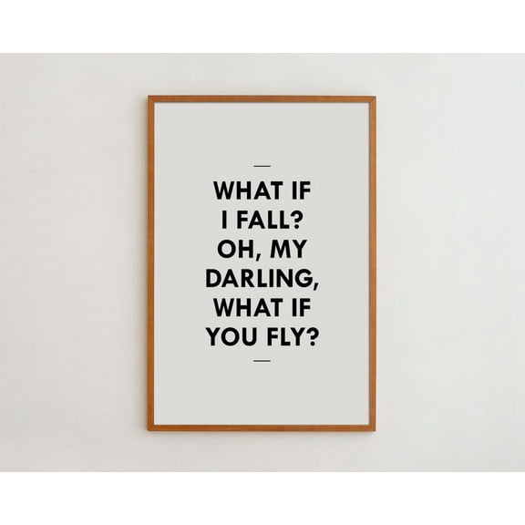 PosterArt Love Quote Print Black And White Art What If I Fall Oh But My Darling What If You Fly Typography Wall Art Minimalist Wall Decor, Size 8x12 UNFFRAMED