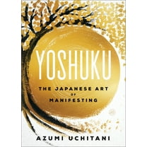 Yoshuku: The Japanese Art of Manifesting, (Paperback)