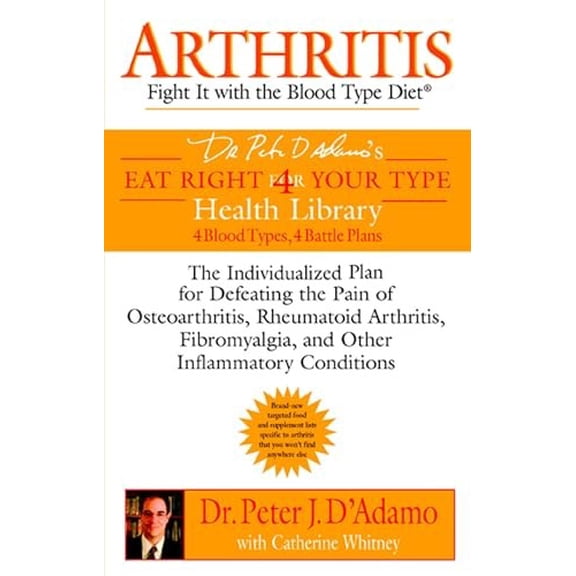 Pre-Owned Arthritis: Fight it with the Blood Type Diet: The Individualized Plan for Defeating the Pain of Osteoarthritis, Rheumatoid Arthritis, Fibromyalgia, .... (Paperback) 0425205355 9780425205358