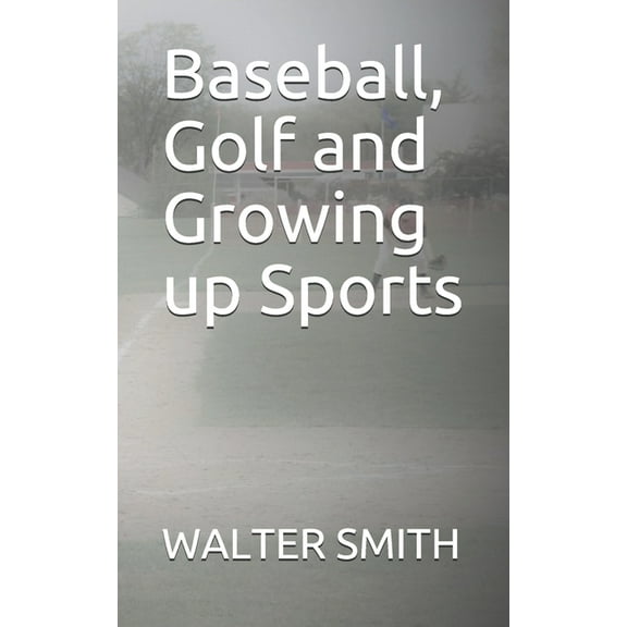 Baseball, Golf and Growing up Sports (Paperback)